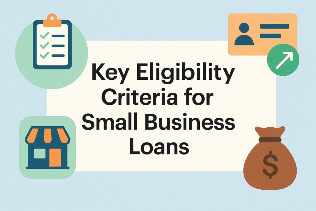 Key Eligibility Criteria for Small Business Loans