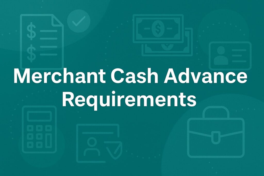 Merchant Cash Advance Requirements
