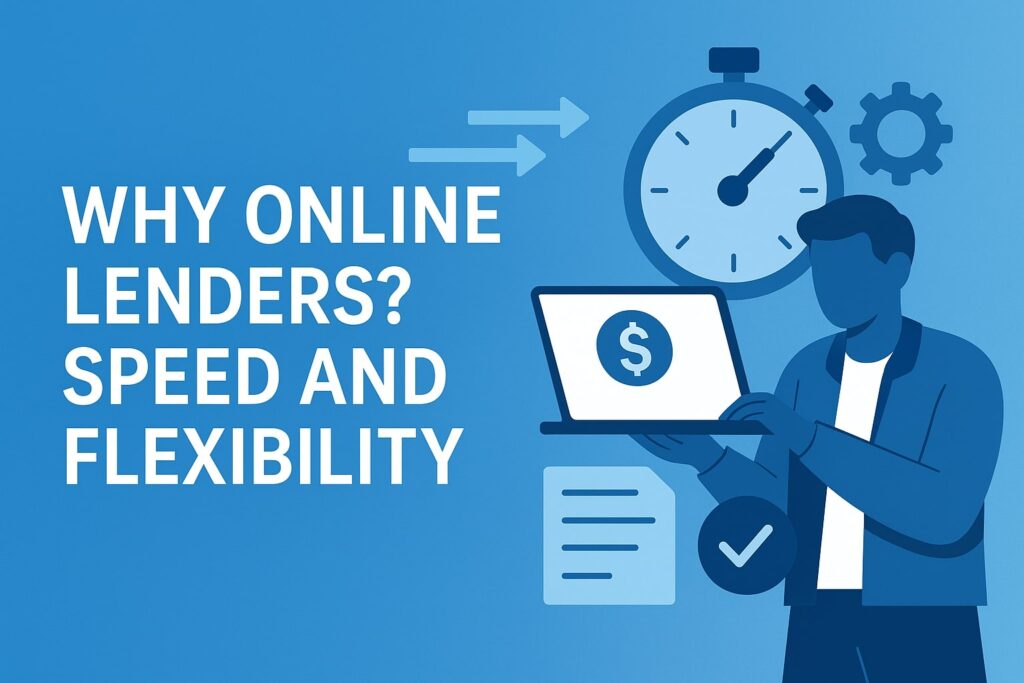 Why Online Lenders? Speed and Flexibility
