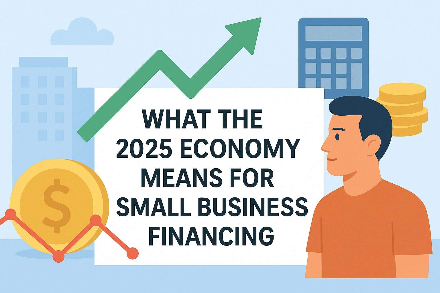 What the 2025 Economy Means for Small Business Financing