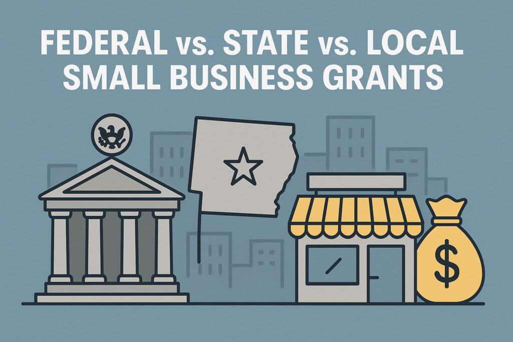 Federal vs. State vs. Local Small Business Grants: Key Differences