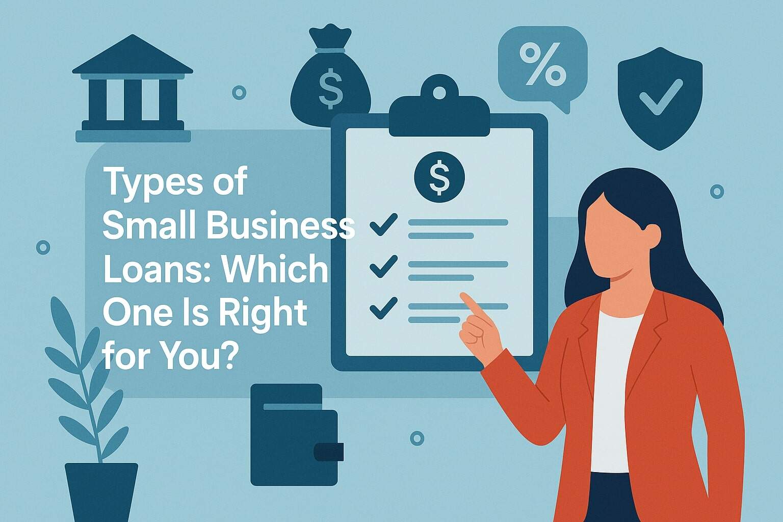 Types of Small Business Loans: Which One Is Right for You?
